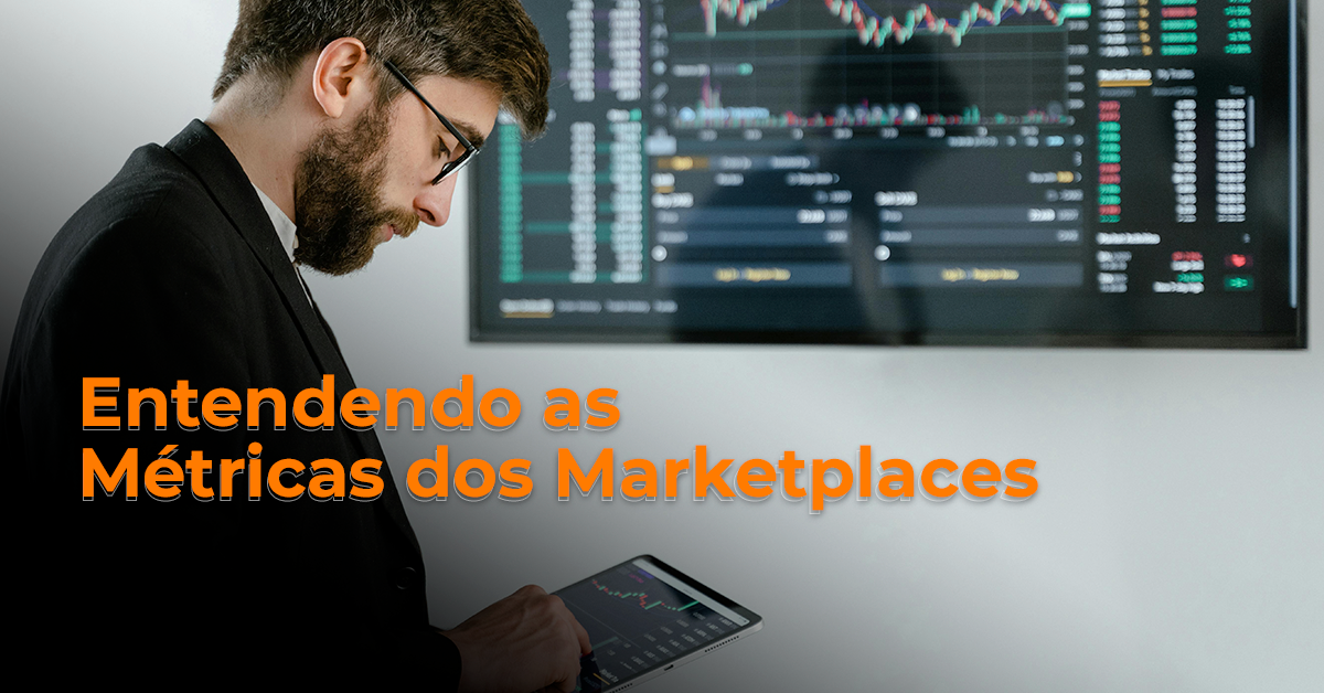 Entendendo as Métricas dos Marketplaces