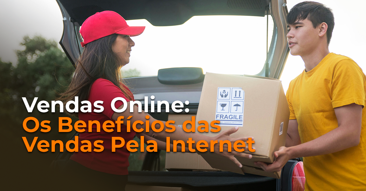 Vendas Online: Benefícios das Vendas Pela Internet