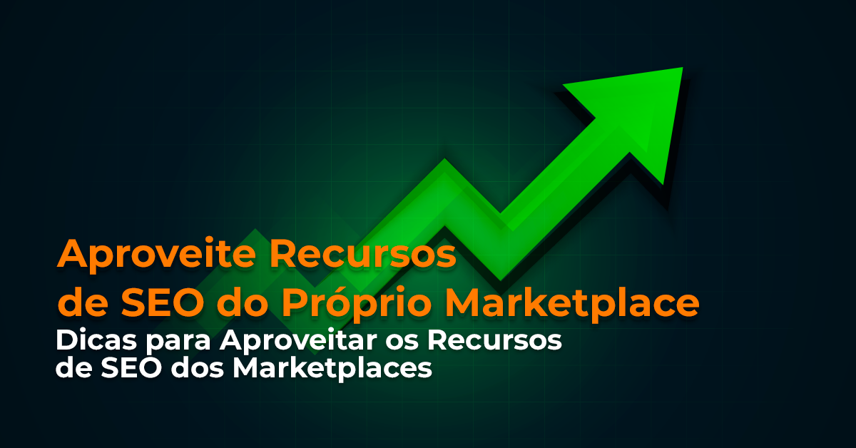 Aproveite Recursos SEO do Próprio Marketplace